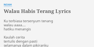 Lirik lagu kupu kupu malamlirik walau habis terang Walau Habis Terang Lyrics By Noah Ku Terbiasa Tersenyum Tenang