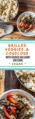 Check spelling or type a new query. Grilled Veggies With Orange Balsamic Dressing Vegan
