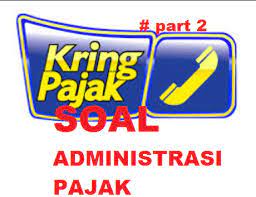 Pilihlah salah satu jawaban yang benar dengan memberi tanda silang (x) pada huruf a, b, c, d dan e! Kumpulan Soal Administrasi Pajak Smk Akuntansi Pilihan Ganda Bagian 2 Griyachumaidi Com