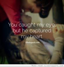 I think you hit the _ when you made that investment. You Caught My Eye But He Captured My Heart Love Picture Quotes Picture Quotes Quotes