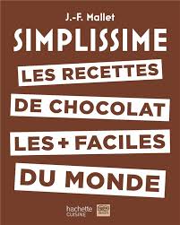 Has been added to your cart. Simplissime Les Recettes De Chocolat Les Faciles Du Monde Jean Francois Mallet Hachette Pratique Grand Format Place Des Libraires