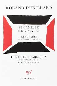 Si Camille Me Voyait Les Crabes Ou Les Hotes Et Les Hotes Roland Dubillard Gallimard Grand Format Librairies Autrement