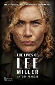 The Lives of Lee Miller: The Inspiration for the Major Motion Picture 'Lee' 