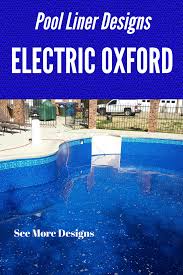 Inground Vinyl Swimming Pool Color Design Of Electric Oxford Pool Liners Pool Vinyl Swimming Pool