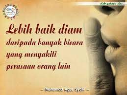 Ada pepatah yang mengatakan, gajah mati meninggalkan gading, harimau mati meninggalkan belang, manusia mati meninggalkan nama. Kata Kata Lebih Baik Diam Seribu Bahasa