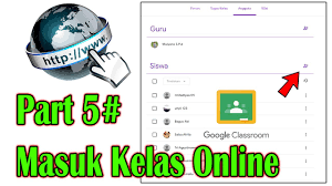 Cara Masuk Gabung Ke Kelas Google Classroom Part 5 Pembelajaran Online Youtube
