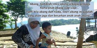 Ibu norma segera merangkul anaknya seraya melangkah keluar. Isteri Bukan Penjaga Harta Anak Bawah Umur Bila Suami Meninggal Dunia