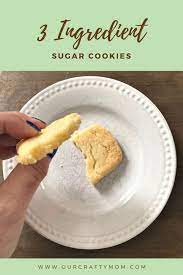 If desired, dust with confectioners' sugar. The Best 3 Ingredient Sugar Cookies A Holiday Favorite Our Crafty Mom