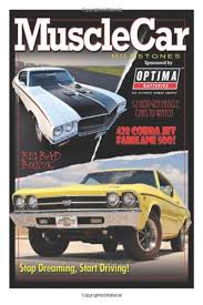 Muscle Car Milestones Autotraderclassics Muscle Car Milestones By Brian Medford Createspace Independent Publishing Platform Muscle Cars Car Muscle