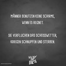 Manner Benutzen Keine Schirme Wenn Es Regnet Sie Verfluchen Das Scheisswetter Kriegen Schnupfen Und Sterben Visual Statements Denken Zitate Urkomische Zitate Zitate Lustig