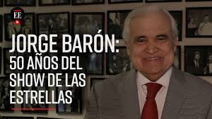 Jorge barón (nascermos jorge eliécer varón 29 de junho de 1948 em ibagué) é um colombiano apresentador de televisão, personalidade da mídia e empresário. Jorge Baron Celebra 50 Anos Con El Show De Las Estrellas El Espectador Youtube