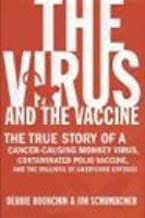 During childhood, five doses are recommended, with a sixth given during adolescence. The Virus And The Vaccine The True Story Of A Cancer Causing Monkey Virus Contaminated Polio Vaccine And The Millions Of Americans Exposed Bookchin Debbie Schumacher Jim Amazon De Bucher