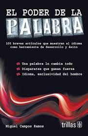 Para todos los creyentes la biblia es el libro más importante, es inspiración divina, son las mismas palabras de dios para cada uno de nosotros, no son las palabras de simples hombres, sino que dios los uso para poder transmitir su mensaje por medio de ellos. Libro El Poder De La Palabra Miguel Campos Ramos Isbn 9786071702845 Comprar En Buscalibre