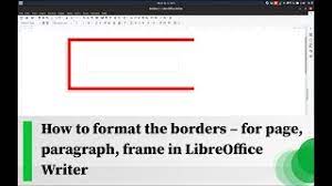 Libreoffice is free and open source software and therefore free to download, use and distribute. How To Format The Borders For Page Paragraph And Frame In Libreoffice Writer Youtube