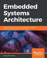 Download Pdf Embedded Systems Architecture Explore Architectural Concepts Pragmatic Design Patterns And Bes System Architecture Architecture Books Pragmatics