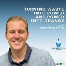 Turning Waste into Power and Power into Change with Jonathan Appel