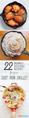 22 Insanely Delicious Recipes To Make In Your Cast Iron Skillet Recipes Cast Iron Skillet Recipes Cast Iron Recipes