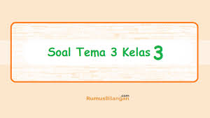 Aug 18, 2021 · materi pada soal uts tematik terpadu kelas 3 sd/mi semester 1 k13 ini di ambil dari buku kelas 3 kurikulum 2013 revisi 2018, selain itu soal tersebut dibuat dengan menggunakan aplikasi pengolah microsoft word sehingga dapat anda edit/ disesuaikan dengan kebutuhan. Soal Tema 3 Kelas 3 Soal Tematik Ulangan Harian Uts Uas