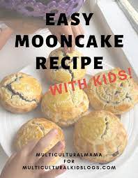 Easy Mooncake Recipe For The Mid Autumn Festival Multicultural Kid Blogs Easy Mooncake Recipe Mooncake Recipe Chinese Dessert Recipe