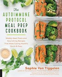Free Pdf The Autoimmune Protocol Meal Prep Cookbook Weekly Meal Plans And Nourishing Recipes That Make E Meal Prep Cookbook Week Meal Plan Meals For The Week
