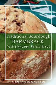 Sourdough Barmbrack Irish Raisin Bread Fermenting For Foodies