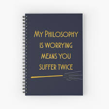 Newt, i don't think i'm dreaming. My Philosophy Is Worrying Means You Suffer Twice Quote Hardcover Journal By Flywithherwings Redbubble
