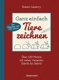 Robert Lambry Ganz Einfach Tiere Zeichnen Uber 150 Motive Mit Vielen Varianten Schritt Fur Schritt Mit Leerseiten Zum Uben Bassermann Verlag Paperback