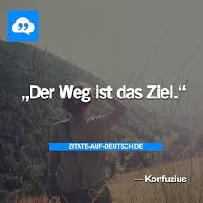 Spruch Sprüche Weg Ziel Zitat Zitate Konfuzius Zitate