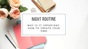 A good nighttime routine does not need all of these steps; Night Routine How To Create Your Own Why Is It Important