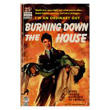 Hold tight wait 'til the party's over hold tight we're in for nasty weather there has. Talking Heads Burning Down The House Pulp Novel Mashup 8 5 W X 11 H X 0 1 D Todd Alcott Touch Of Modern
