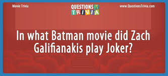 Our online joker trivia quizzes can be adapted to suit your requirements for taking some of the top joker quizzes. Question In What Batman Movie Did Zach Galifianakis Play Joker