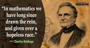 He was a natural inventor, and invented all sorts of new products. Remembering Charles Babbage 10 Quotes By The Father Of Computers Education Today News