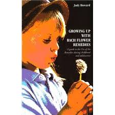 Growing Up With Bach Flower Remedies A Guide to the Use of the Remedies  During Childhood and Adolescence