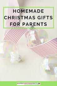 And it doesn't have to be all about at its best, gift giving is a way to show the people in our lives that we care about them. What Are Good Homemade Christmas Gifts For Parents Allfreechristmascrafts Com