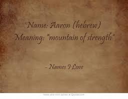 Name Aaron Hebrew Meaning Mountain Of Strength Names With Meaning Biblical Names Hebrew Names