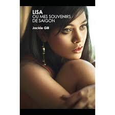 Lisa ou mes souvenirs de Saigon : Gill, Jackie: Amazon.fr: Livres