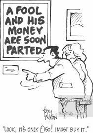 A Fool And His Money Are Soon Parted Liberal Dictionary