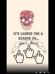 Maybe you would like to learn more about one of these? It S Locked For A Reason So Don T Touch Dont Touch My Phone Wallpapers Funny Phone Wallpaper Skull Wallpaper