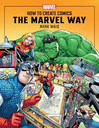 Marvel Entertainment and Simon & Schuster Pull Back the Curtain on Comic  Creation in Mark Waid's New Book 'How to Create Comics the Marvel Way' |  Marvel