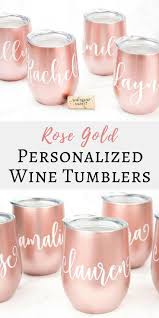 I Love These These Wine Tumblers Would Make Perfect Bridesmaid Gifts I Love The Rose Gold Color Wine Tumblers Bridesmaid Gift Wine Personalized Wine Tumbler