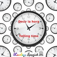 As a spanish student, it's likely that you will, at some point, need to know how to write an email in spanish. Telling Time In Spanish Essential Spanish Grammar Lawless Spanish