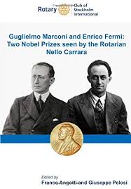 Nihf inductee guglielmo marconi invented the radio by building equipment to transmit electrical signals through the air from one end of his house to the . Guglielmo Marconi And Enrico Fermi Two Nobel Prizes Seen By The Rotarian Nello Carrara Angotti Prof Franco Pelosi Giuseppe 9781082315534 Amazon Com Books