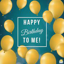It is my birthday and i am officially a year older. 102 Birthday Wishes For Myself Happy Birthday To Me
