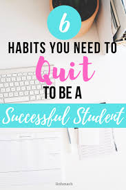 A Successful Student Never Does These 6 Habits Read On To Learn About The 6 Habits You Need To Quit In 2020 School Study Tips Life Hacks For School Study Tips College