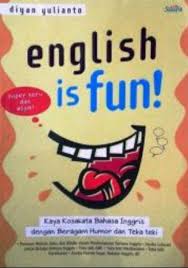 Bab.la is not responsible for their content. English Is Fun Kaya Kosakata Bahasa Inggris Dengan Beragam Humor Dan Teka Teki
