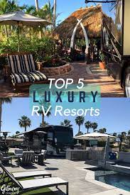 You Need To Stay At These Top 5 Luxury Rv Resorts Luxury Rv Resorts Luxury Rv Camping Resort