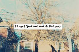 I will wait for you as long as it takes. I Will Wait For You Quotes Images