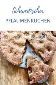 Herrlich Lockerer Saftiger Pflaumenkuchen Aus Schweden Pflaumenkuchen Rezept Pflaumenkuchen Kuchen Mit Wenig Zucker