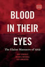 Blood in Their Eyes: The Elaine Massacre of 1919 by Grif Stockley, Brian K.  Mitchell, Guy Lancaster, Paperback | Barnes & Noble®