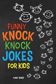 Cos, some of you, cant relate to the other sections. Funny Knock Knock Jokes For Kids Squeaky Clean Family Fun Paperback Lowry S Books And More